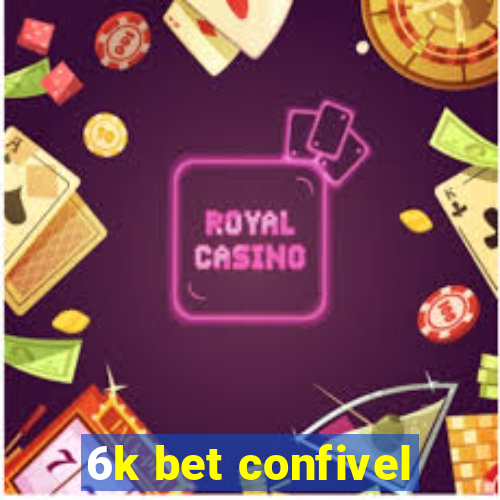 6k bet confivel